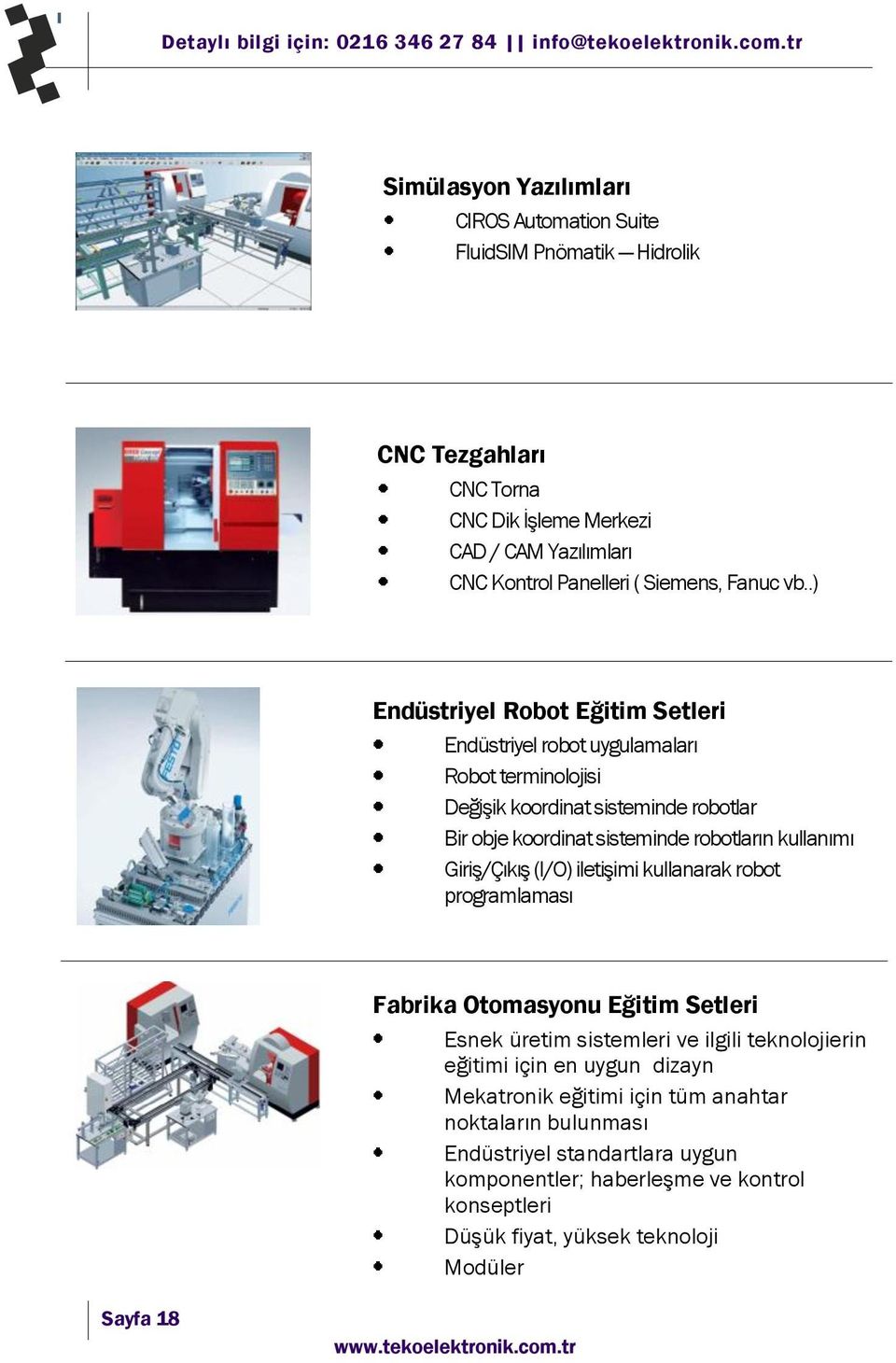 .) Endüstriyel Robot Eğitim Setleri Endüstriyel robot uygulamaları Robot terminolojisi Değişik koordinat sisteminde robotlar Bir obje koordinat sisteminde robotların kullanımı