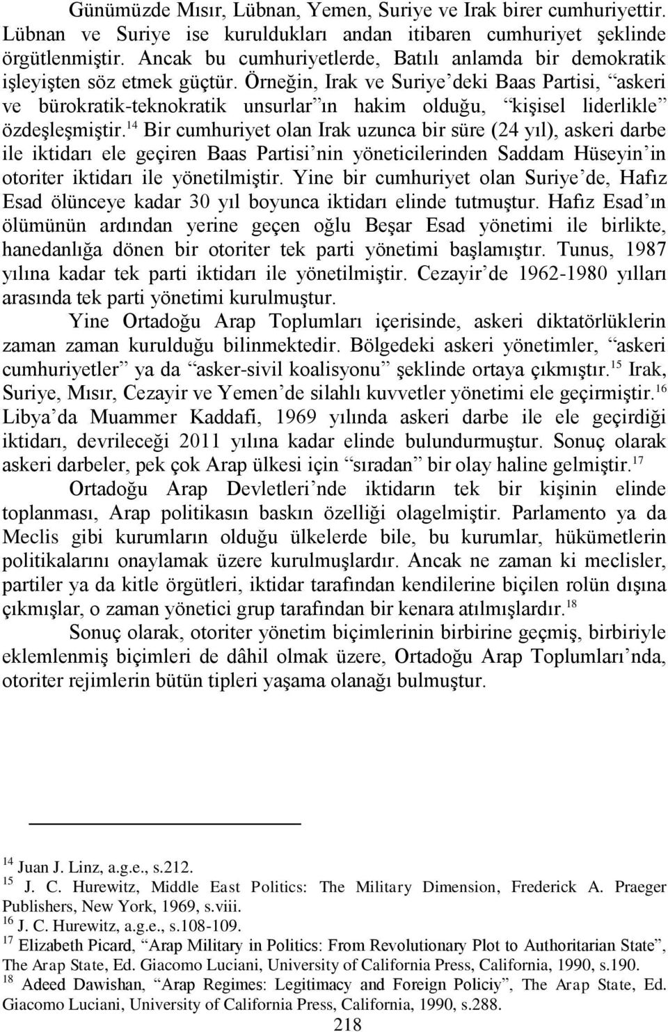 Örneğin, Irak ve Suriye deki Baas Partisi, askeri ve bürokratik-teknokratik unsurlar ın hakim olduğu, kişisel liderlikle özdeşleşmiştir.