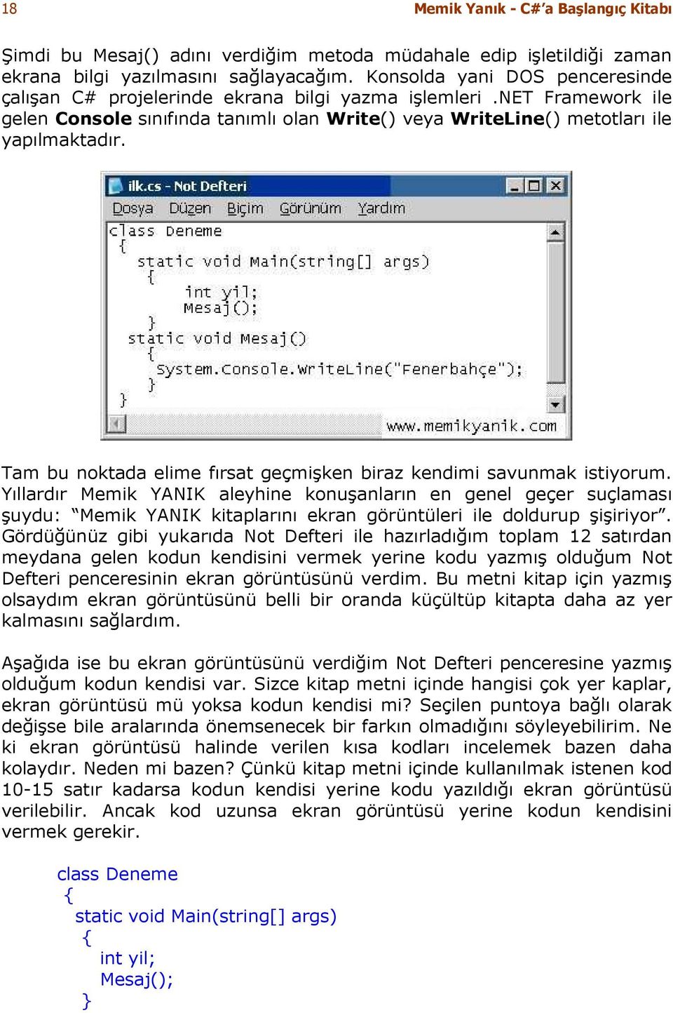 Tam bu noktada elime fırsat geçmişken biraz kendimi savunmak istiyorum.