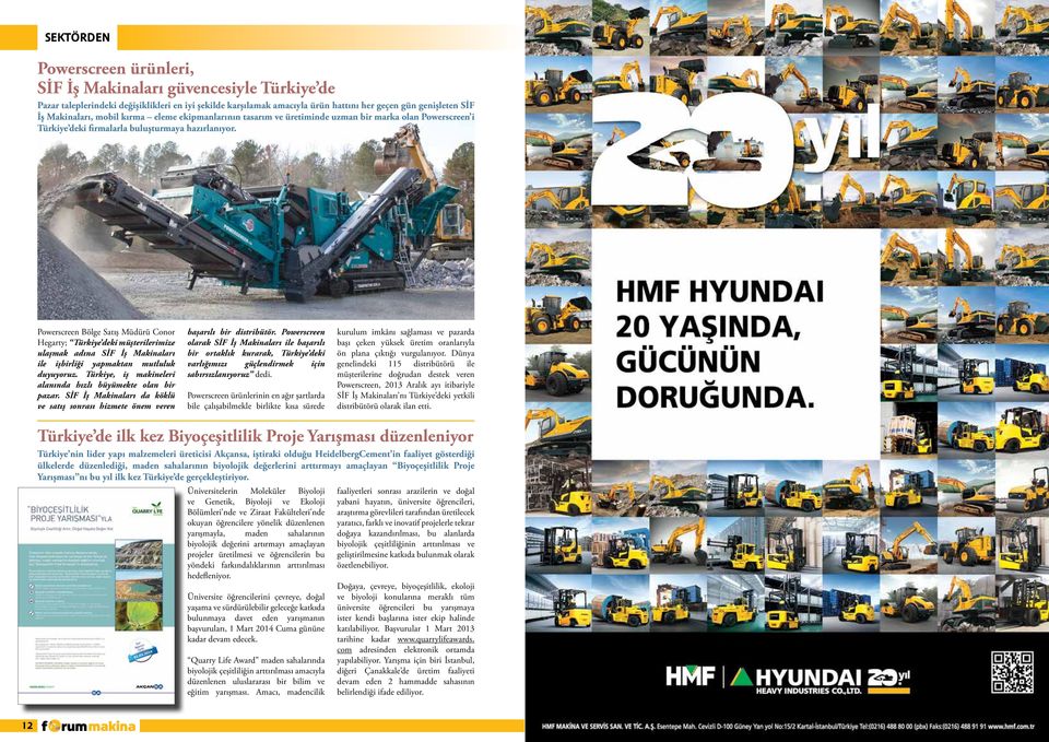 Powerscreen Bölge Satış Müdürü Conor Hegarty; Türkiye deki müşterilerimize ulaşmak adına SİF İş Makinaları ile işbirliği yapmaktan mutluluk duyuyoruz.