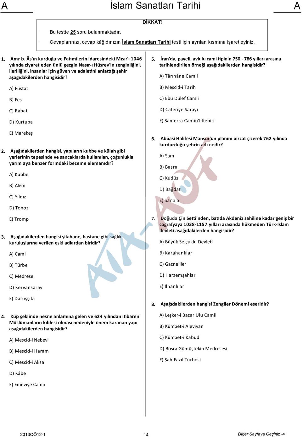 hangisidir? 5. İran'da, payeli, avlulu cami pinin 750-786 yılları arasına tarihlendirilen örneği aşağıdakilerden hangisidir?