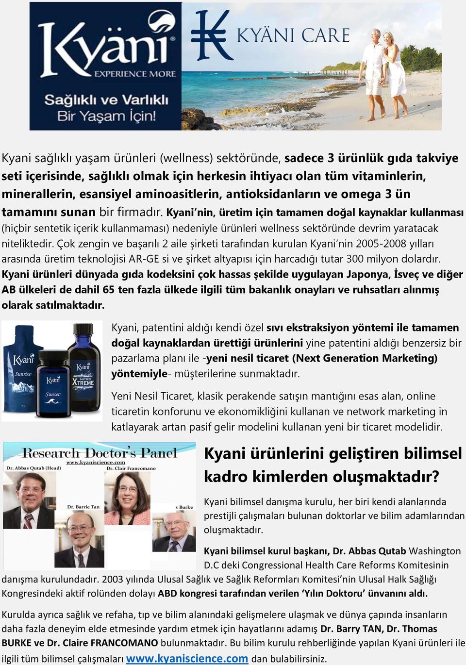 Kyani nin, üretim için tamamen doğal kaynaklar kullanması (hiçbir sentetik içerik kullanmaması) nedeniyle ürünleri wellness sektöründe devrim yaratacak niteliktedir.