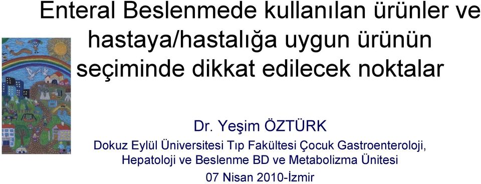 Yeşim ÖZTÜRK Dokuz Eylül Üniversitesi Tıp Fakültesi Çocuk