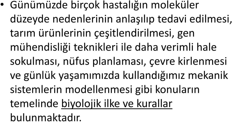 sokulması, nüfus planlaması, çevre kirlenmesi ve günlük yaşamımızda kullandığımız