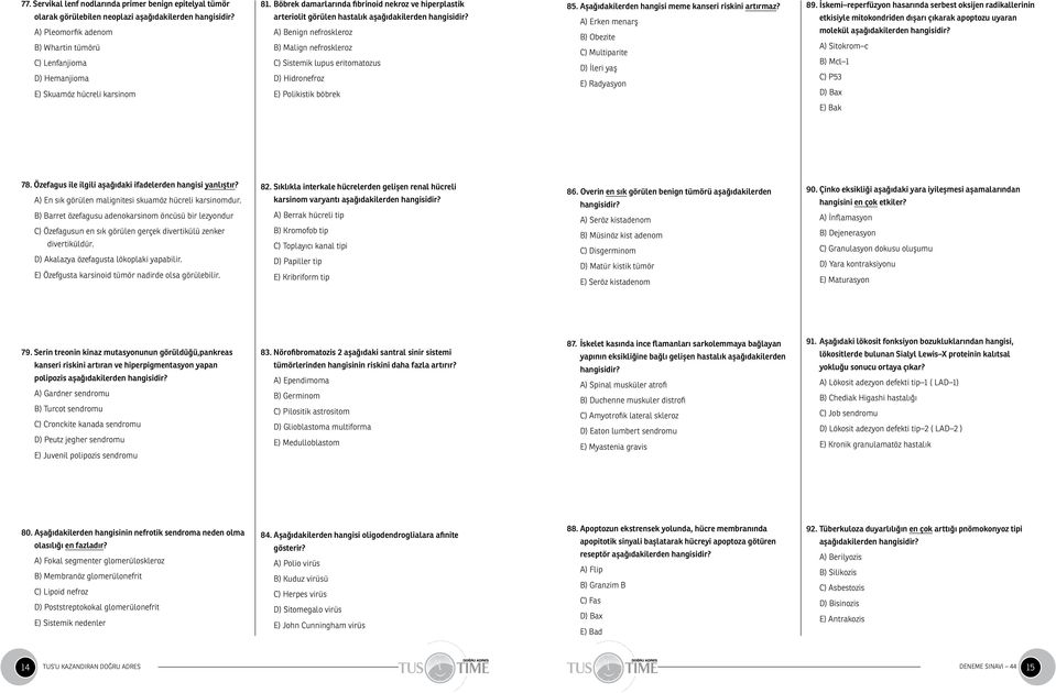 Böbrek damarlarında fibrinoid nekroz ve hiperplastik arteriolit görülen hastalık aşağıdakilerden hangisidir?