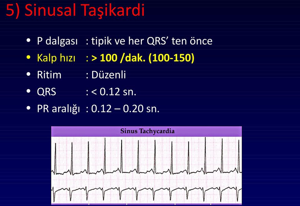 her QRS ten önce : > 100 /dak.