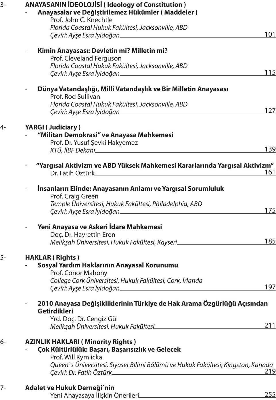 Cleveland Ferguson Florida Coastal Hukuk Fakültesi, Jacksonville, ABD Çeviri: Ayşe Esra İyidoğan - Dünya Vatandaşlığı, Milli Vatandaşlık ve Bir Milletin Anayasası Prof.