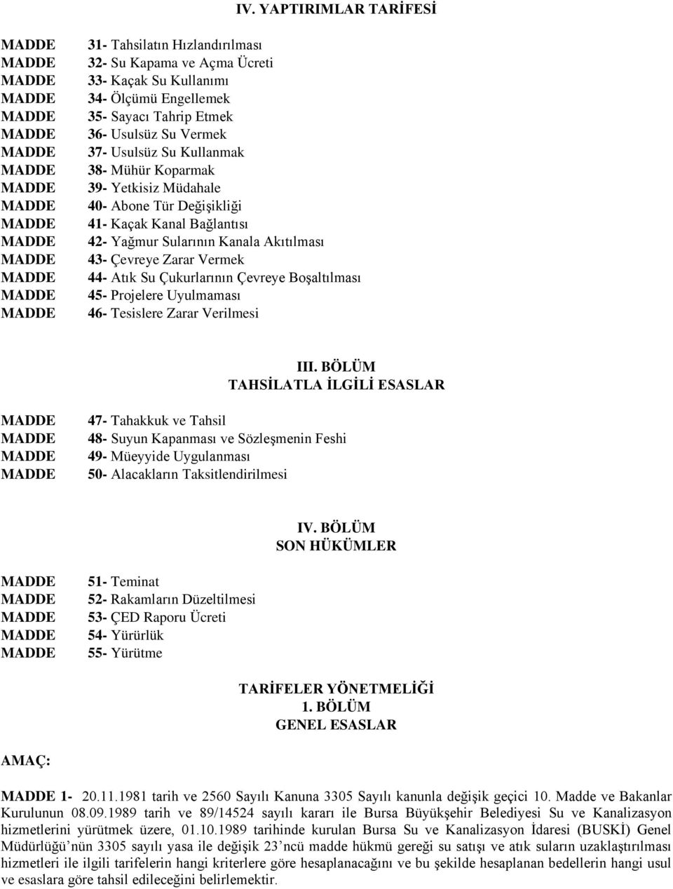 Çevreye Boşaltılması 45- Projelere Uyulmaması 46- Tesislere Zarar Verilmesi III.