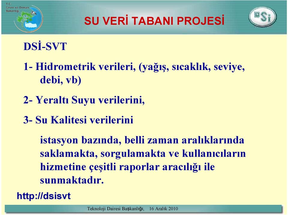 verilerini istasyon bazında, belli zaman aralıklarında saklamakta,