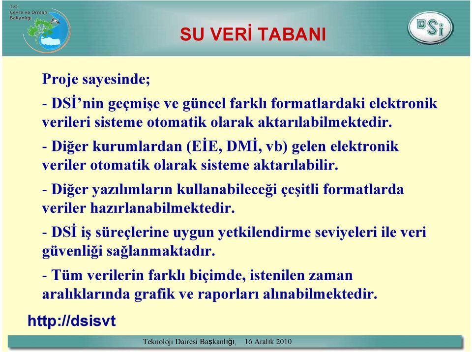 - Diğer yazılımların kullanabileceği çeşitli formatlarda veriler hazırlanabilmektedir.