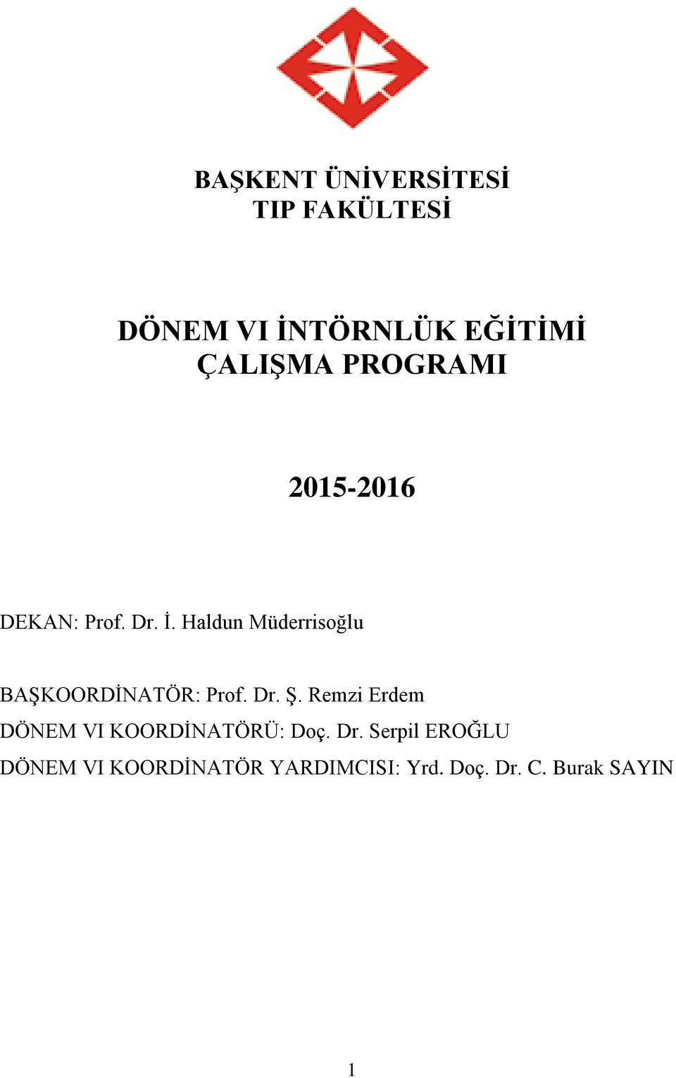 Haldun Müderrisoğlu BAŞKOORDİNATÖR: Prof. Dr. Ş.