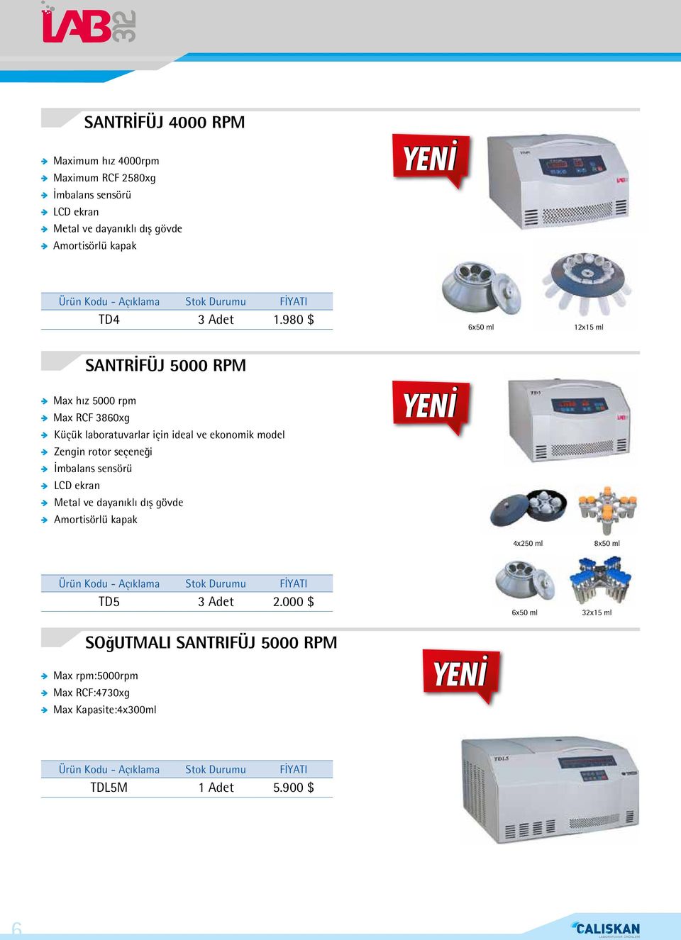 980 $ 6x50 ml 12x15 ml SANTRİFÜJ 5000 RPM Max hız 5000 rpm Max RCF 3860xg Küçük laboratuvarlar için ideal ve ekonomik model Zengin