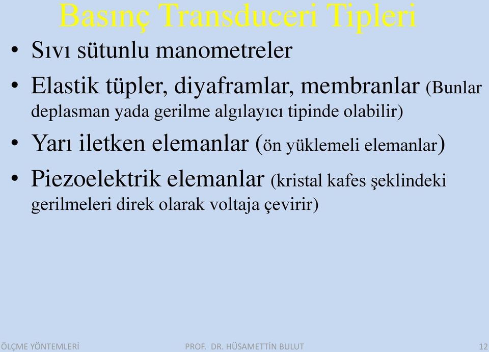 olabilir) Yarı iletken elemanlar (ön yüklemeli elemanlar) Piezoelektrik