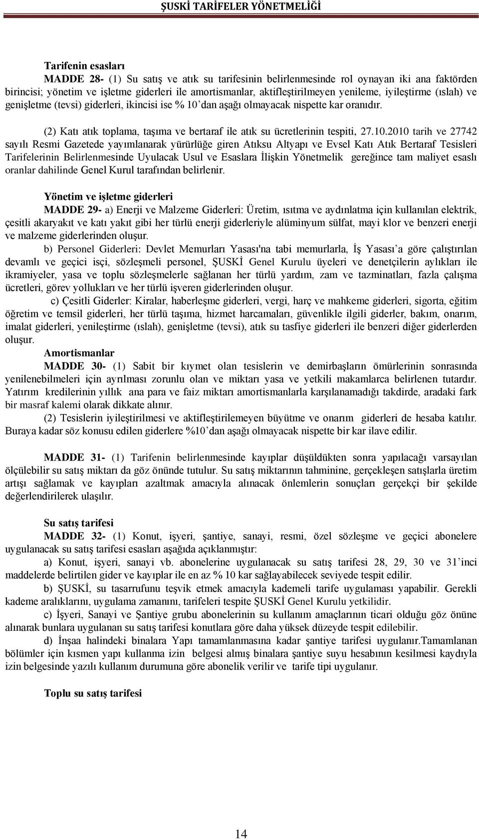 dan aşağı olmayacak nispette kar oranıdır. (2) Katı atık toplama, taşıma ve bertaraf ile atık su ücretlerinin tespiti, 27.10.