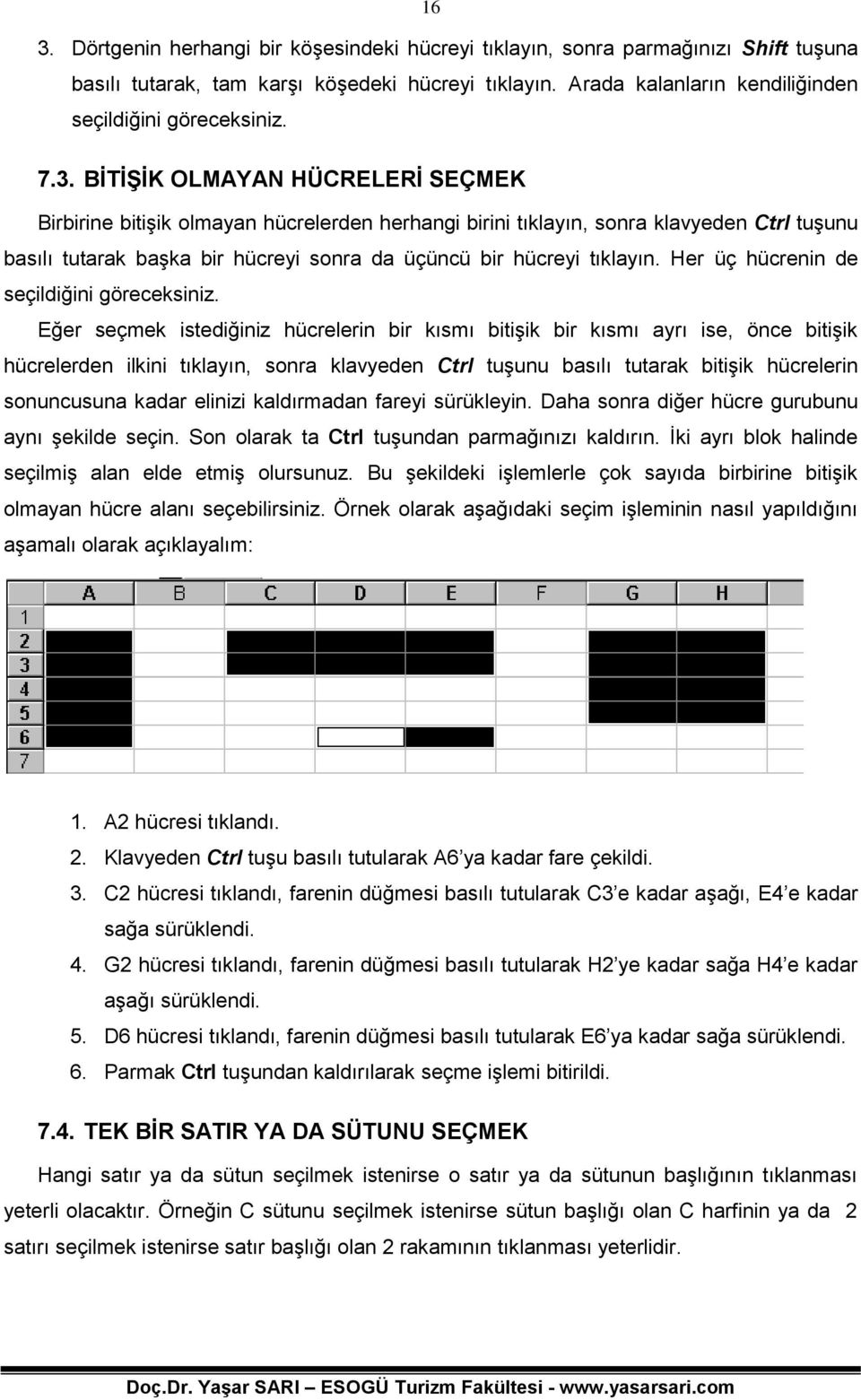 Her üç hücrenin de seçildiğini göreceksiniz.