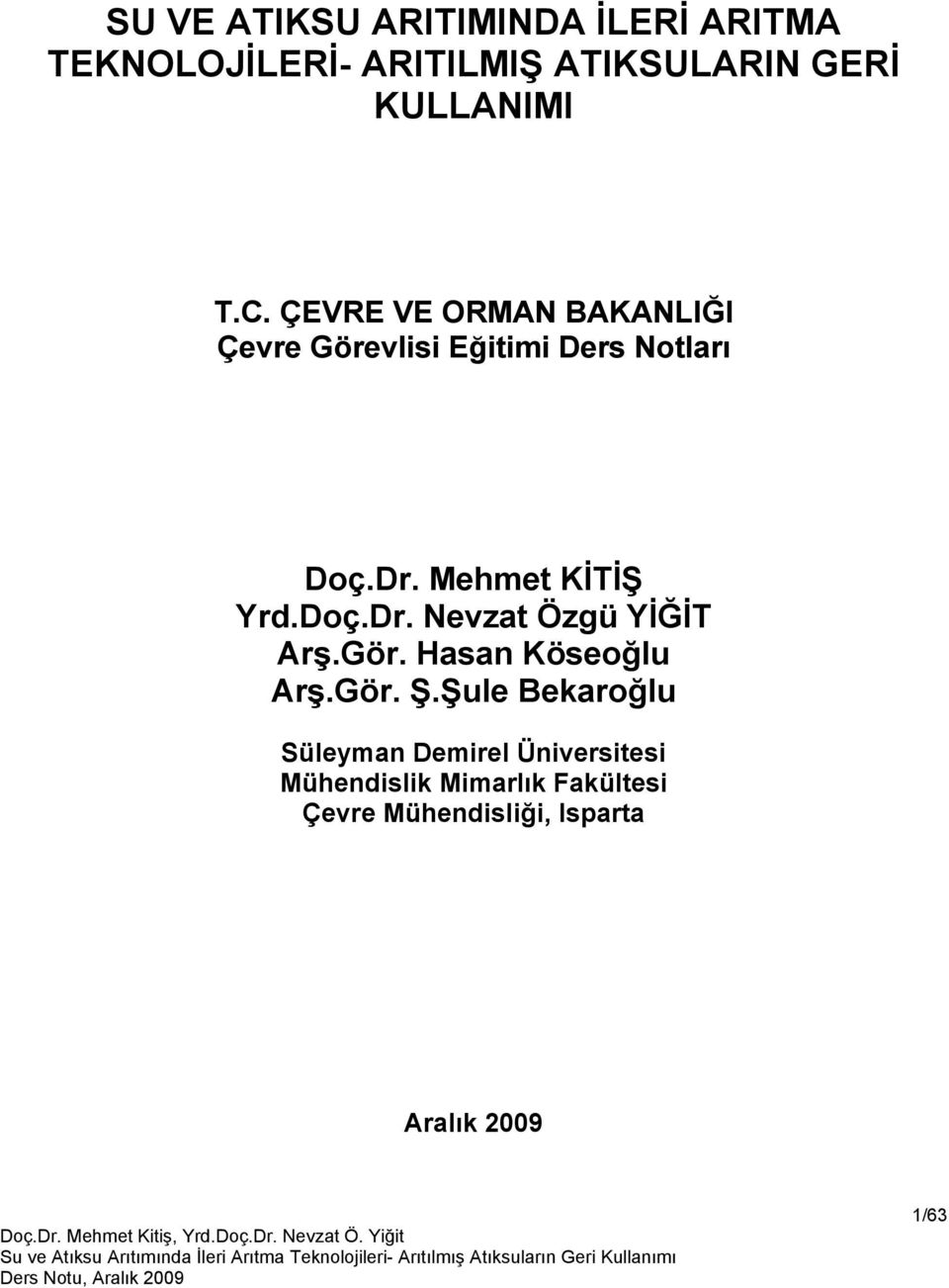 Doç.Dr. Nevzat Özgü YİĞİT Arş.Gör. Hasan Köseoğlu Arş.Gör. Ş.