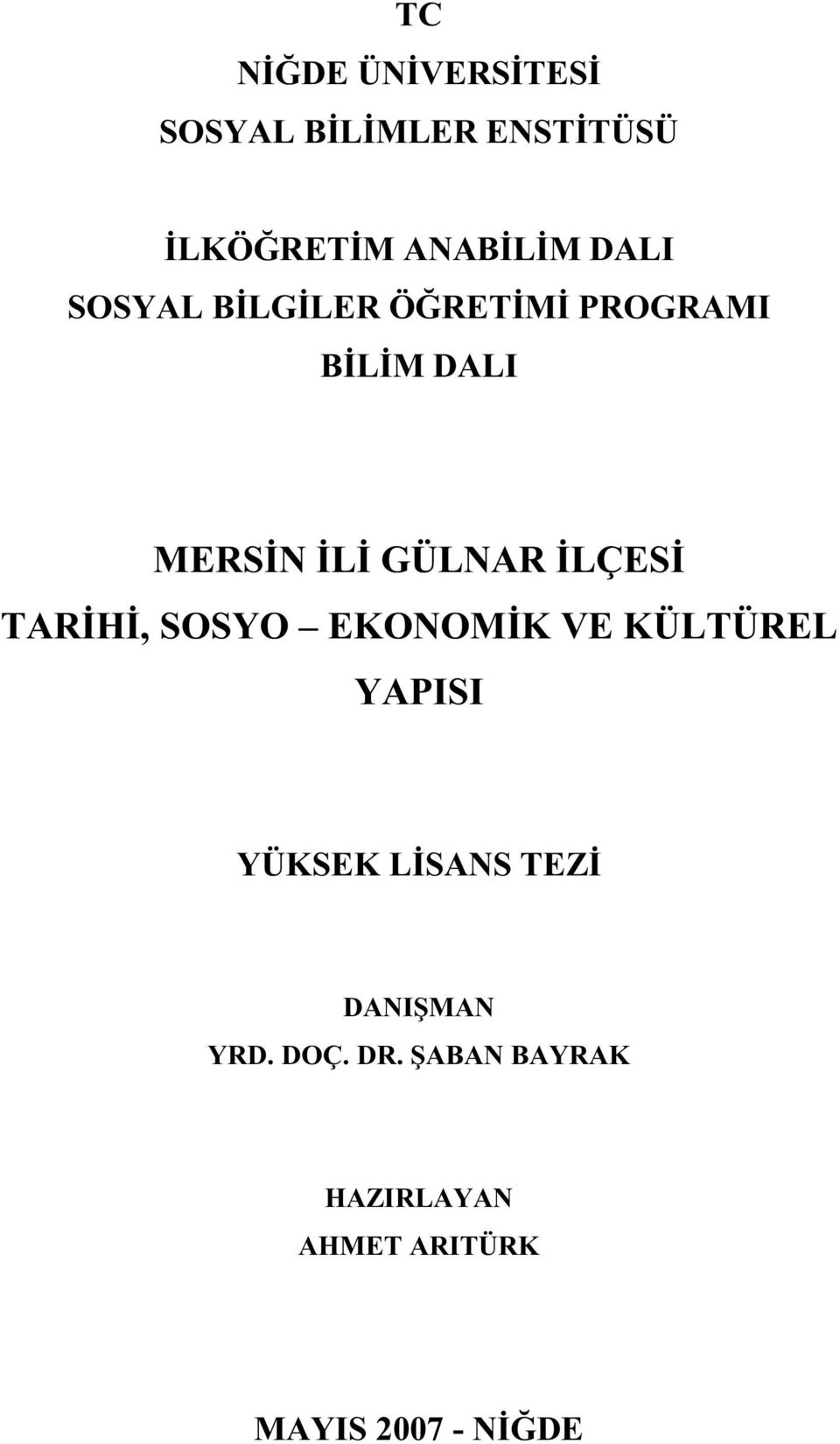 İLÇESİ TARİHİ, SOSYO EKONOMİK VE KÜLTÜREL YAPISI YÜKSEK LİSANS TEZİ