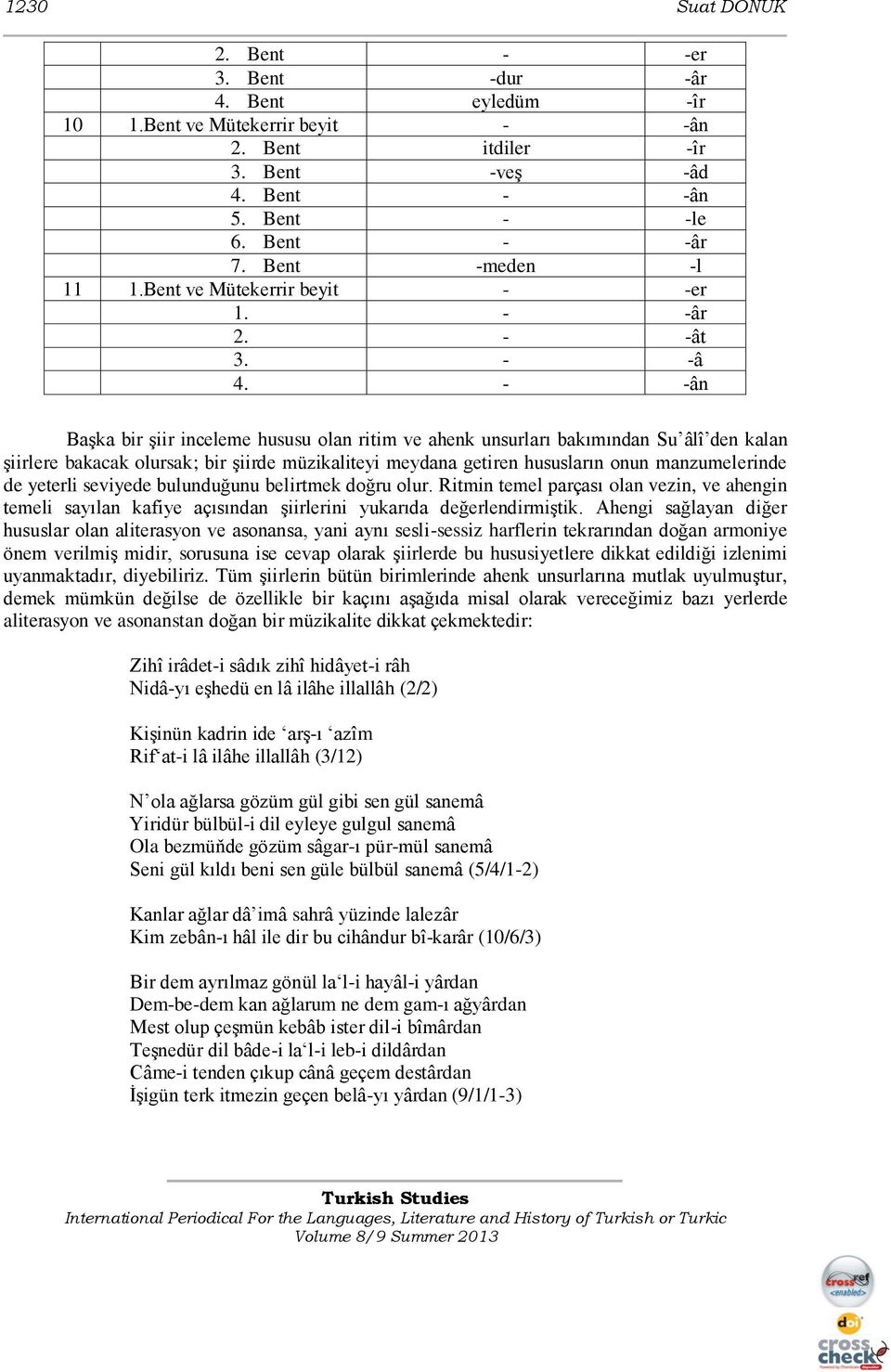 - -ân Başka bir şiir inceleme hususu olan ritim ve ahenk unsurları bakımından Su âlî den kalan şiirlere bakacak olursak; bir şiirde müzikaliteyi meydana getiren hususların onun manzumelerinde de