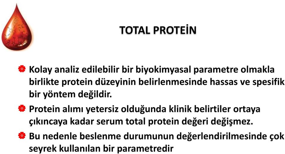 Protein alımı yetersiz olduğunda klinik belirtiler ortaya çıkıncaya kadar serum total