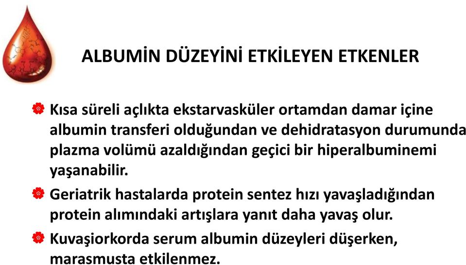 hiperalbuminemi yaşanabilir.