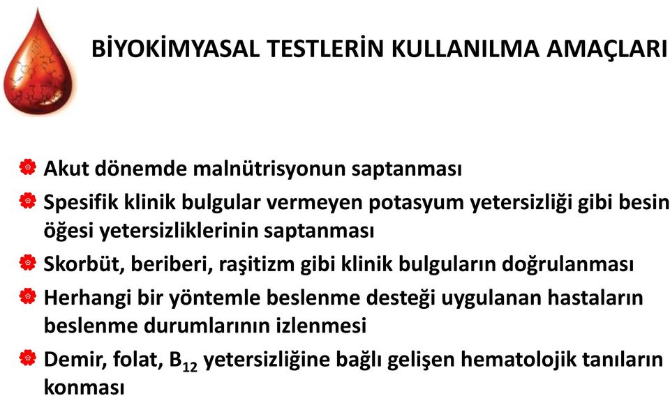 beriberi, raşitizm gibi klinik bulguların doğrulanması Herhangi bir yöntemle beslenme desteği uygulanan