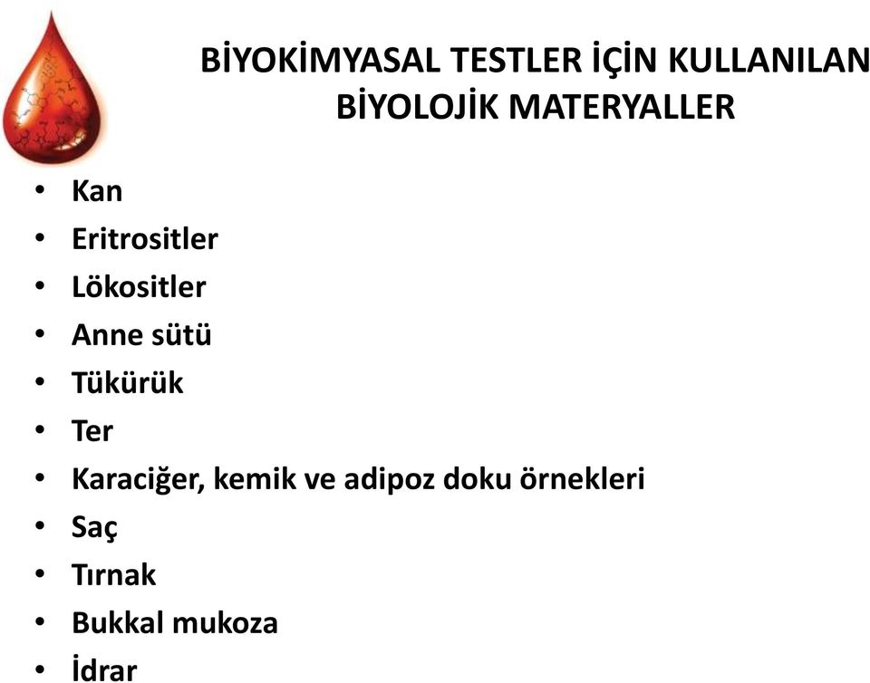 BİYOLOJİK MATERYALLER Karaciğer, kemik ve