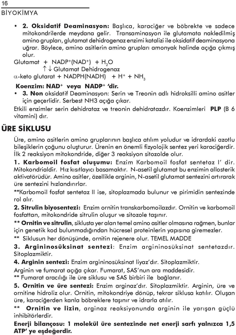 Böylece, amino asitlerin amino grupları amonyak halinde açığa çıkmış olur.