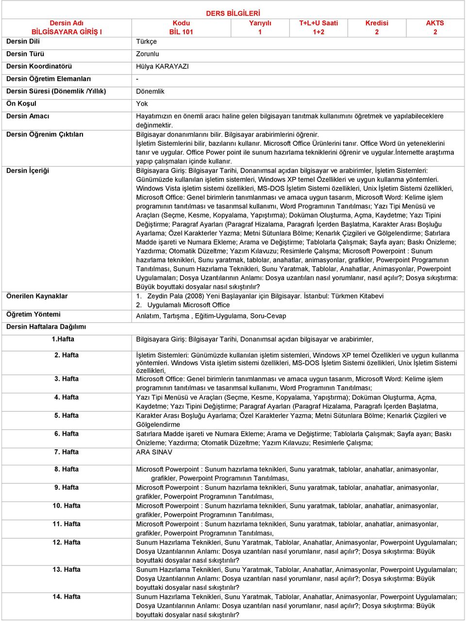 Office Power point ile sunum hazırlama tekniklerini öğrenir ve uygular.internette araştırma yapıp çalışmaları içinde kullanır.