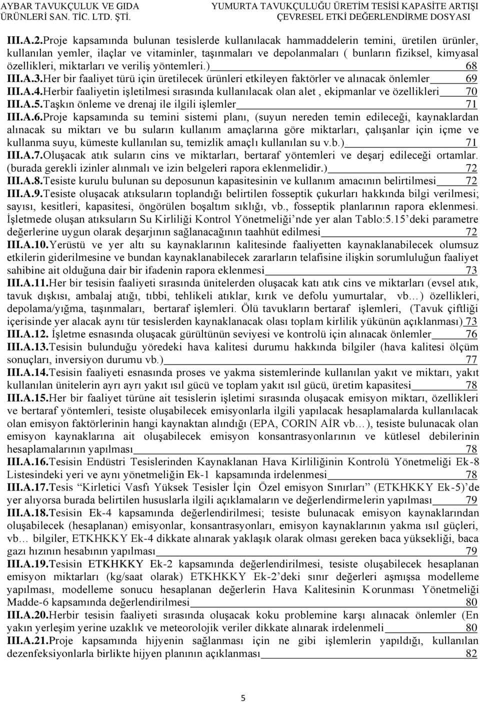 özellikleri, miktarları ve veriliş yöntemleri.) 68 III.A.3.Her bir faaliyet türü için üretilecek ürünleri etkileyen faktörler ve alınacak önlemler 69 III.A.4.