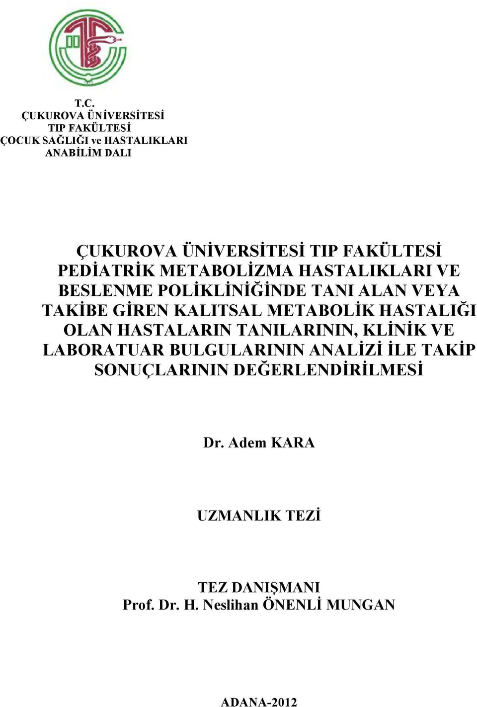 METABOLİK HASTALIĞI OLAN HASTALARIN TANILARININ, KLİNİK VE LABORATUAR BULGULARININ ANALİZİ İLE TAKİP