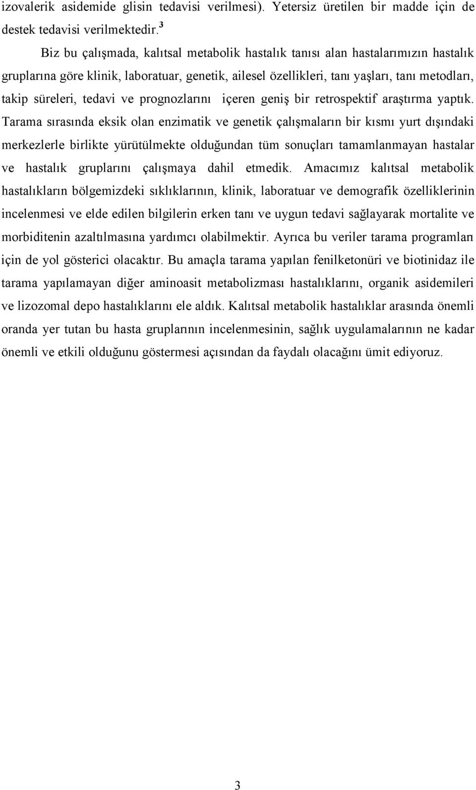 tedavi ve prognozlarını içeren geniş bir retrospektif araştırma yaptık.