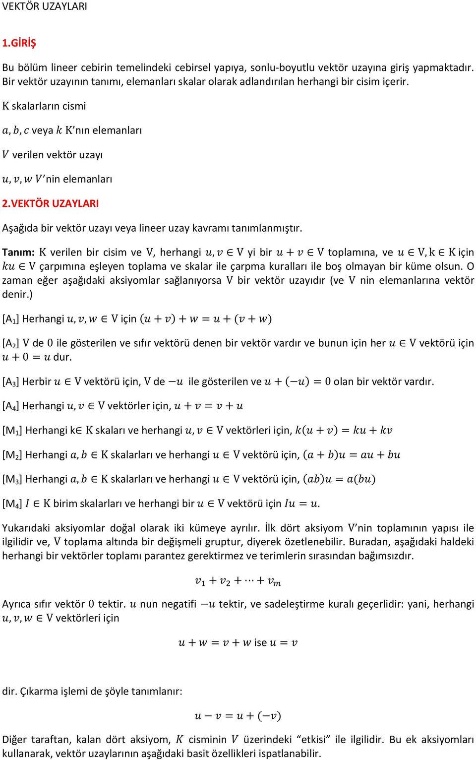 VEKTÖR UZAYLARI Aşağıda bir vektör uzayı veya lineer uzay kavramı tanımlanmıştır.