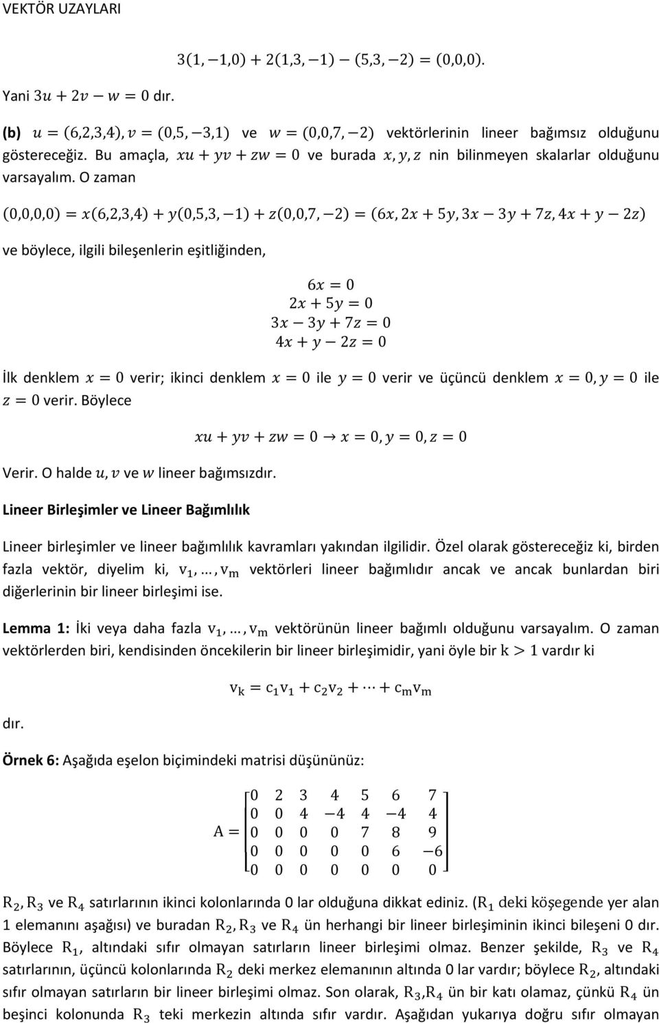 O zaman 0,0,0,0 6,2,3,4 0,5,3, 1 0,0,7, 2 6, 2 5, 3 3 7, 4 2 ve böylece, ilgili bileşenlerin eşitliğinden, 6 0 2 5 0 3 3 7 0 420 İlk denklem 0 verir; ikinci denklem 0 ile 0 verir ve üçüncü denklem