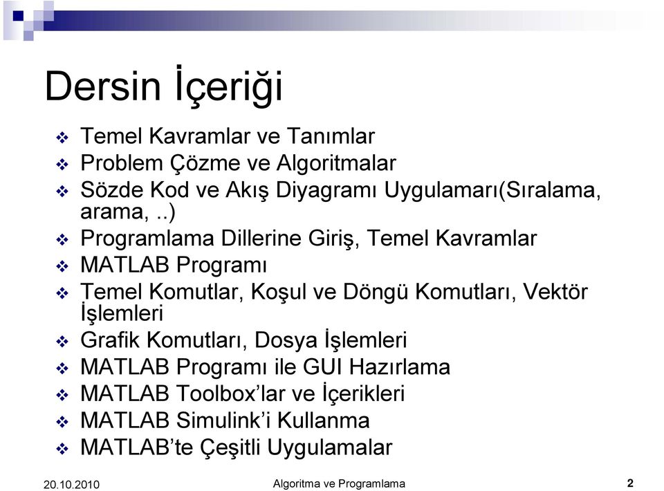 .) Programlama Dillerine Giriş, Temel Kavramlar MATLAB Programı Temel Komutlar, Koşul ve Döngü Komutları,