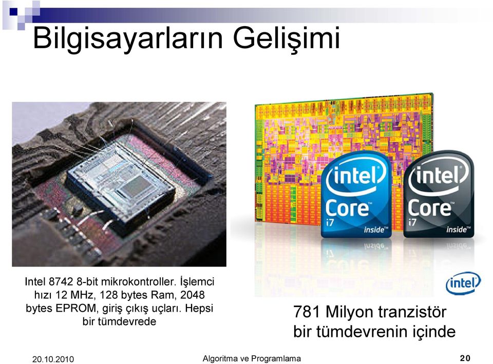 İşlemci hızı 12 MHz, 128 bytes Ram, 2048 bytes EPROM,