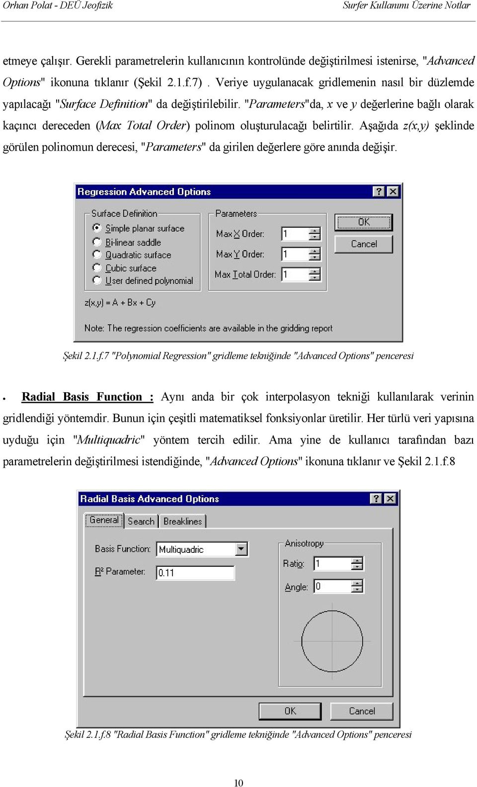 "Parameters"da, x ve y değerlerine bağlı olarak kaçıncı dereceden (Max Total Order) polinom oluşturulacağı belirtilir.