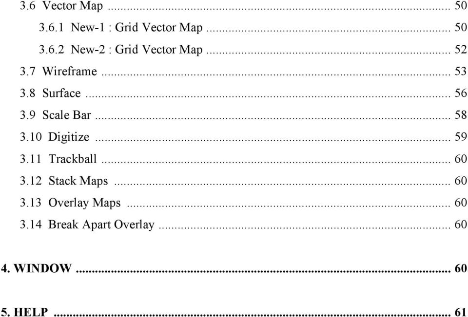 10 Digitize... 59 3.11 Trackball... 60 3.12 Stack Maps... 60 3.13 Overlay Maps.