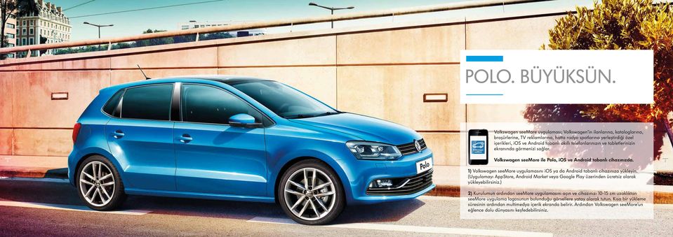 telefonlarınızın ve tabletlerinizin ekranında görmenizi sağlar. Volkswagen seemore ile Polo, ios ve Android tabanlı cihazınızda.