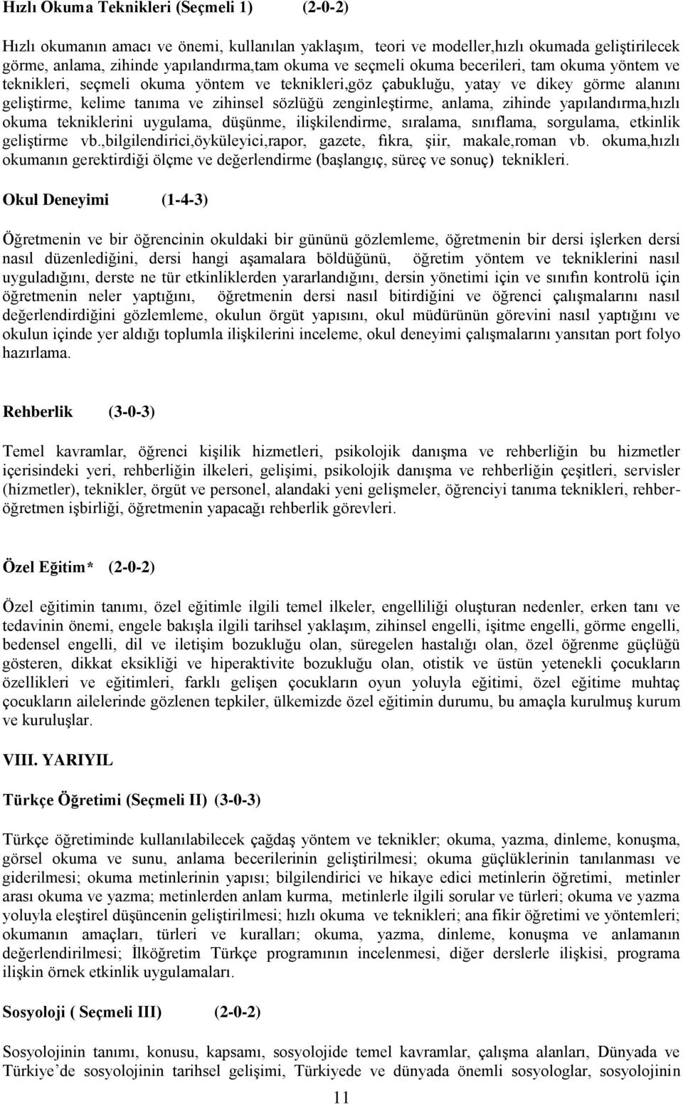 zihinde yapılandırma,hızlı okuma tekniklerini uygulama, düşünme, ilişkilendirme, sıralama, sınıflama, sorgulama, etkinlik geliştirme vb.