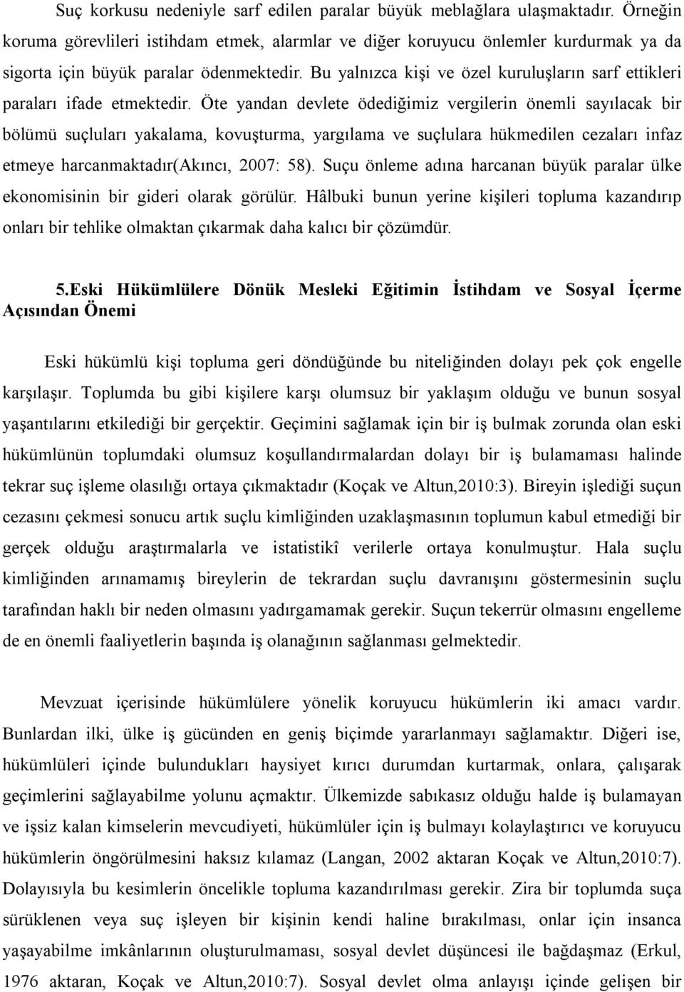 Bu yalnızca kişi ve özel kuruluşların sarf ettikleri paraları ifade etmektedir.