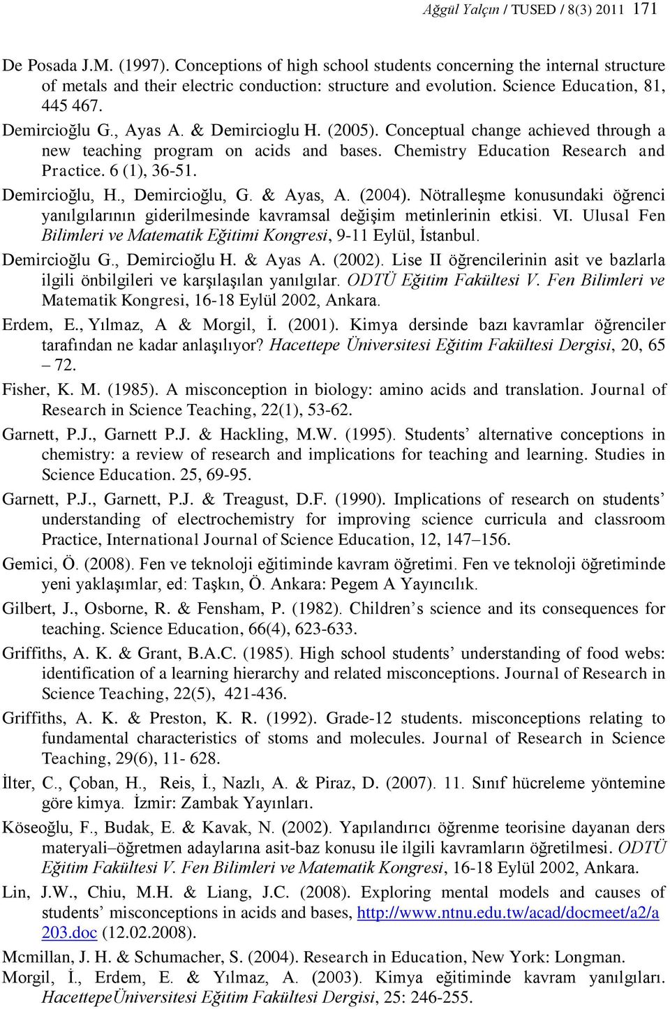 Chemistry Education Research and Practice. 6 (1), 36-51. Demircioğlu, H., Demircioğlu, G. & Ayas, A. (2004).