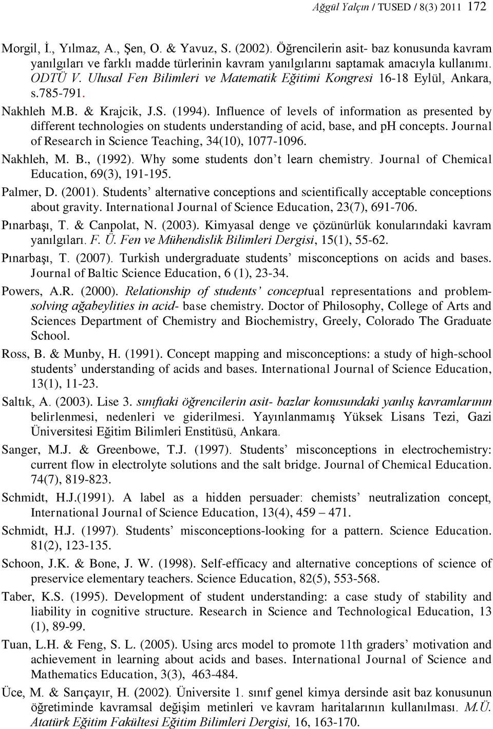 Ulusal Fen Bilimleri ve Matematik Eğitimi Kongresi 16-18 Eylül, Ankara, s.785-791. Nakhleh M.B. & Krajcik, J.S. (1994).