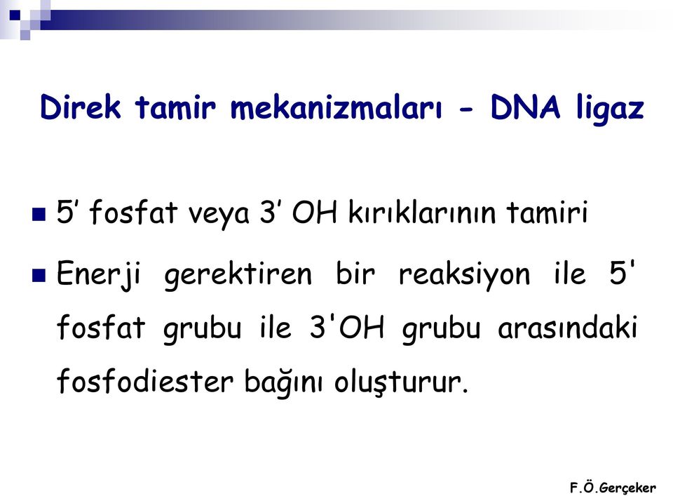 gerektiren bir reaksiyon ile 5' fosfat grubu