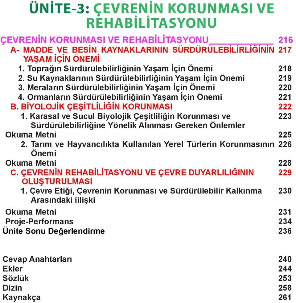 Ormanların Sürdürülebilirliğinin aşam İçin Önemi 221 B. BİOLOJİK ÇEŞİTLİLİĞİN KORUNMASI 222 1.