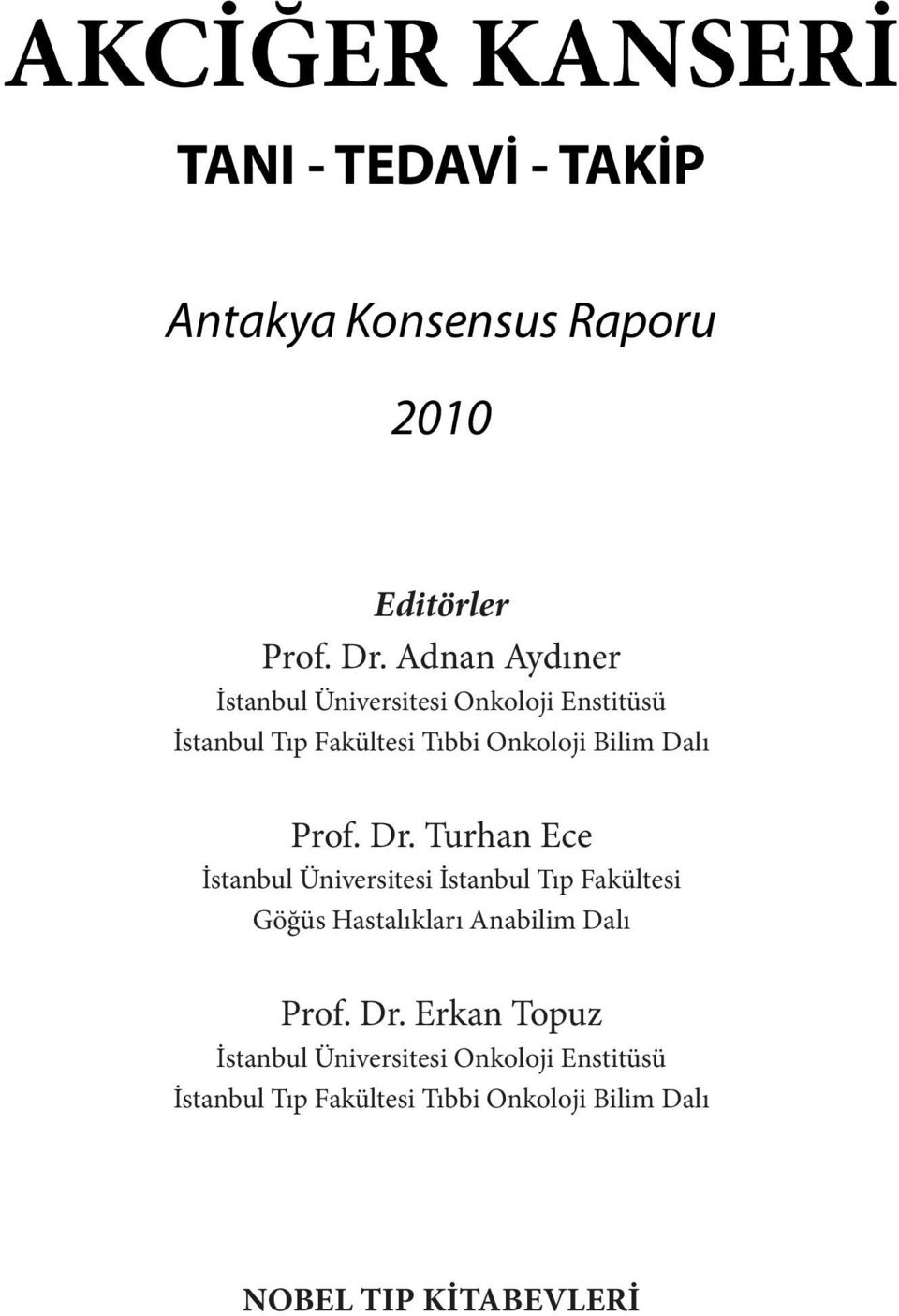 Prof. Dr. Turhan Ece İstanbul Üniversitesi İstanbul Tıp Fakültesi Göğüs Hastalıkları Anabilim Dalı Prof.