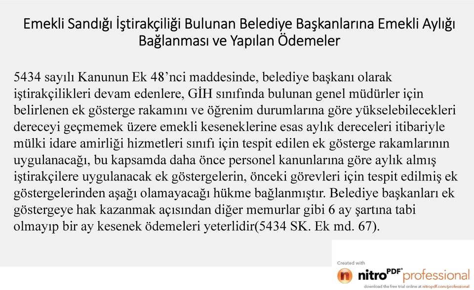 itibariyle mülki idare amirliği hizmetleri sınıfı için tespit edilen ek gösterge rakamlarının uygulanacağı, bu kapsamda daha önce personel kanunlarına göre aylık almış iştirakçilere uygulanacak ek