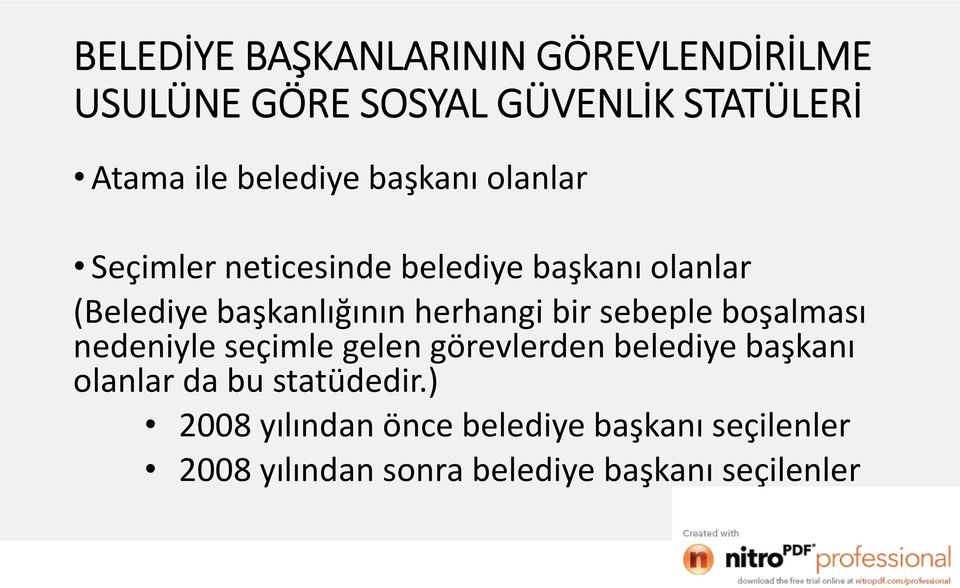 bir sebeple boşalması nedeniyle seçimle gelen görevlerden belediye başkanı olanlar da bu