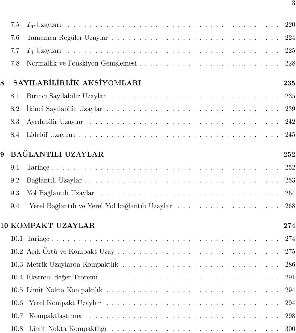 ............................... 239 8.3 Ayrılabilir Uzaylar................................... 242 8.4 Lidelöf Uzayları..................................... 245 9 BAĞLANTILI UZAYLAR 252 9.1 Tarihçe.