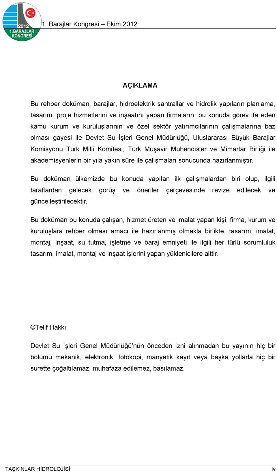 Mühendisler ve Mimarlar Birliği ile akademisyenlerin bir yıla yakın süre ile çalışmaları sonucunda hazırlanmıştır.