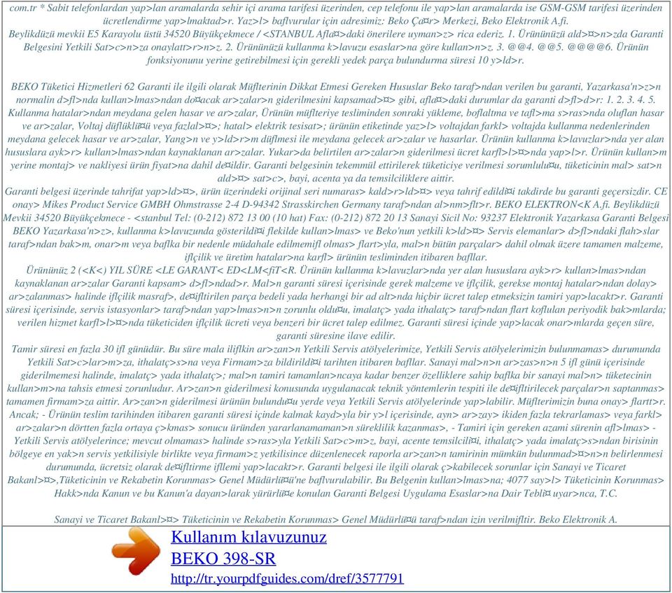 Ürününüzü ald> >n>zda Garanti Belgesini Yetkili Sat>c>n>za onaylatt>r>n>z. 2. Ürününüzü kullanma k>lavuzu esaslar>na göre kullan>n>z. 3. @@4. @@5. @@@@6.